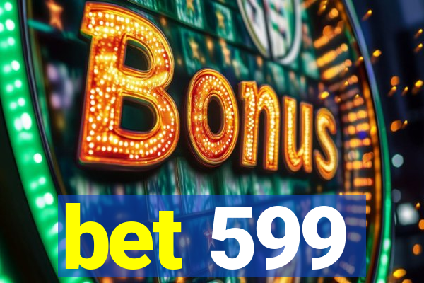 bet 599